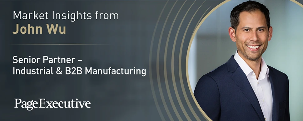 Promotional graphic featuring a person in a suit next to text reading ‘Market Insights from John Wu – Senior Partner – Industrial & B2B Manufacturing,’ with the PageExecutive logo below.
