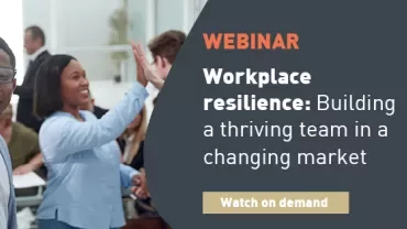 Workplace resilience: Building a thriving team in a changing market