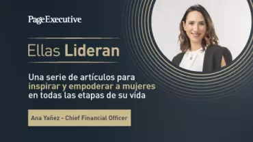 Banner for PageExecutive series 'Ellas Lideran' promoting articles to inspire and empower women at all life stages, featuring Ana Yañez as Chief Financial Officer.
