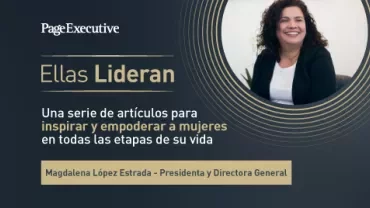 Banner for PageExecutive series 'Ellas Lideran' featuring articles to inspire and empower women at all life stages, highlighting Magdalena López Estrada as President and General Director.