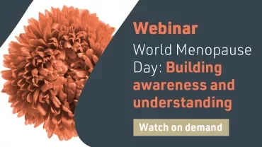 Webinar on World Menopause Day, raising awareness and understanding. Watch on demand.