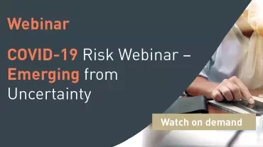 Webinar on COVID-19 risk and emerging from uncertainty, watch on demand.