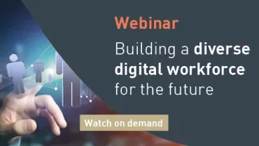 Webinar on building a diverse digital workforce, watch on demand.