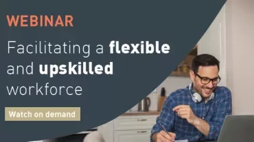Webinar on creating a flexible, skilled workforce available on demand.