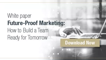 Future-Proof Marketing: How to Build a Team Ready for Tomorrow
