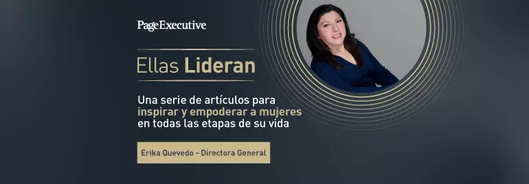 Banner for PageExecutive series 'Ellas Lideran' featuring articles to inspire and empower women at all life stages, highlighting Erika Quevedo as General Director.