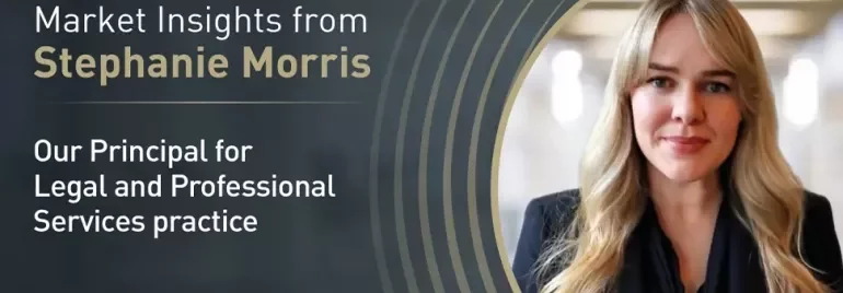 Banner with text: Market Insights from Stephanie Morris, Our Principal for Legal and Professional Services practice.