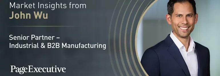 Promotional graphic featuring a person in a suit next to text reading ‘Market Insights from John Wu – Senior Partner – Industrial & B2B Manufacturing,’ with the PageExecutive logo below.