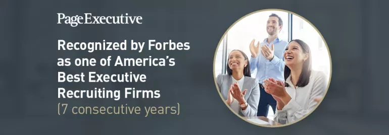 age Executive recognized by Forbes as one of America’s Best Executive Recruiting Firms for seven consecutive years.